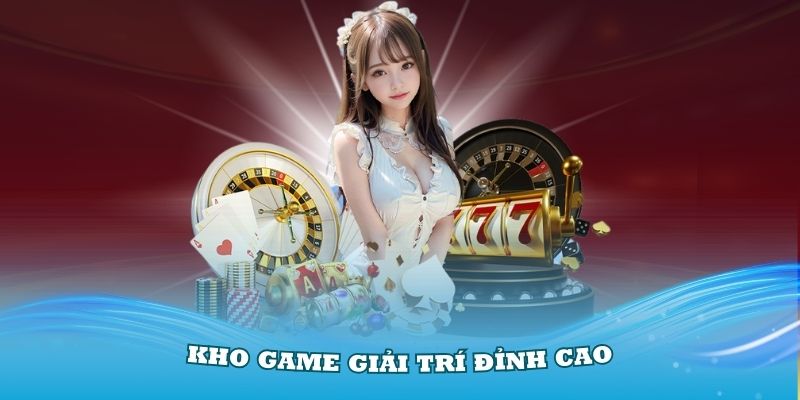 Kho game giải trí đỉnh cao 