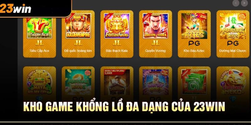 Kho game khổng lồ đa dạng của nhà cái 23win 