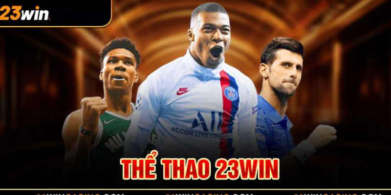 Thể Thao 23WIN – Bùng Nổ Kèo Cược Đẳng Cấp Số 1 Thị Trường